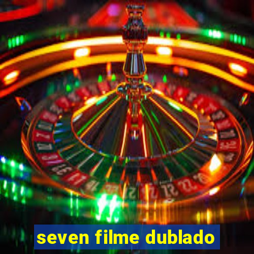 seven filme dublado